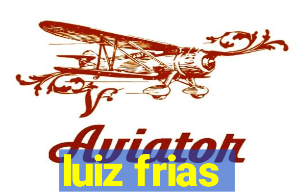 luiz frias